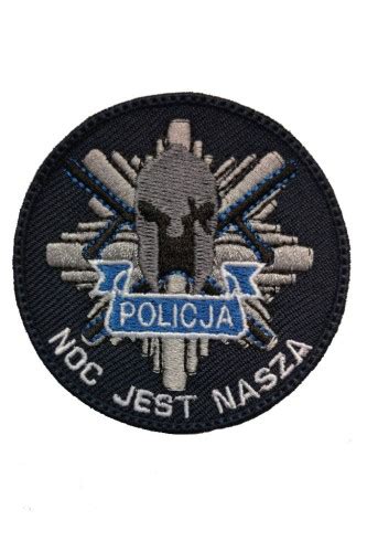 Noc Jest Nasza Policja Policyjna Naszywka Haftowana