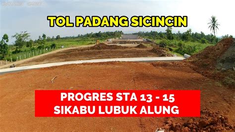 Progres Terkini Pengerjaan Tol Padang Sicincin Sta Sampai Sta Di