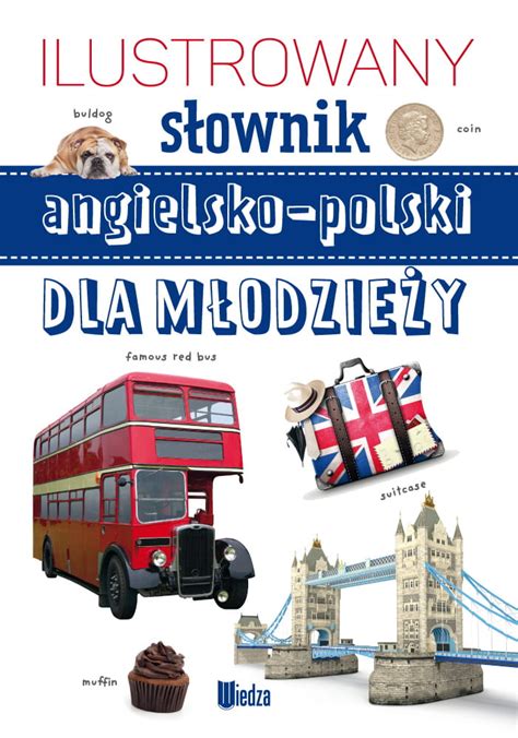 Ilustrowany S Ownik Angielsko Polski Dla M Odzie Y Wydawnictwo Ibis