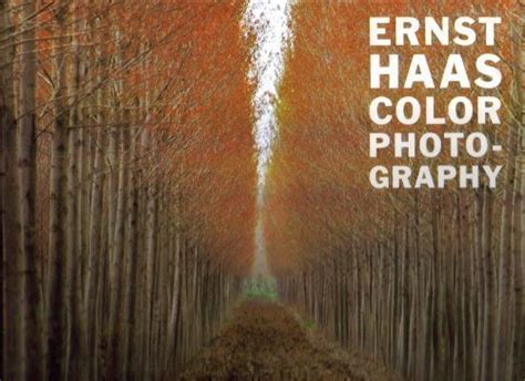 Ernst Haas Color Photography by Ruth A. Peltason