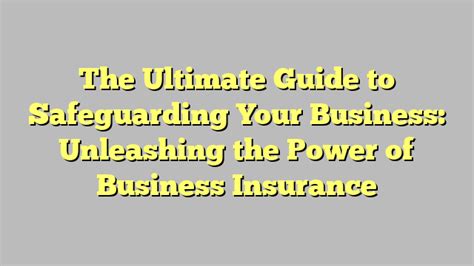 The Ultimate Guide To Safeguarding Your Business Unleashing The Power