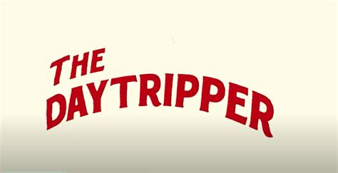 “Day Tripper” TV show - The Coming King Foundation