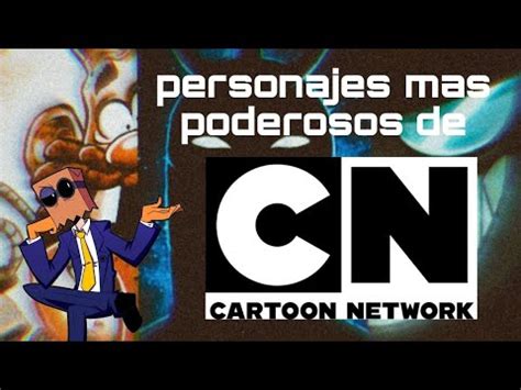 Top Personajes Mas Poderosos De Cartoon Network Youtube