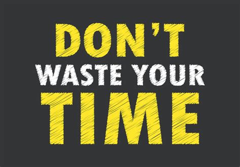 Don T Waste Your Time Message Writing On Black Background