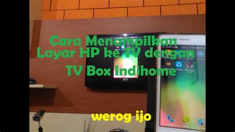 Cara Menampilkan Layar Hp Ke Tv Dengan Stb Indihome Youtube