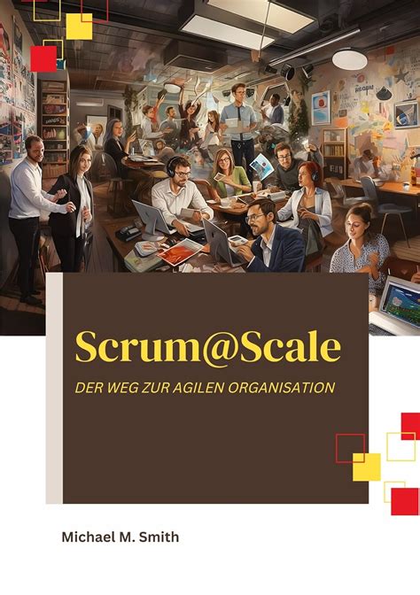 Scrum Scale Der Weg Zur Agilen Organisation Smith Michael M