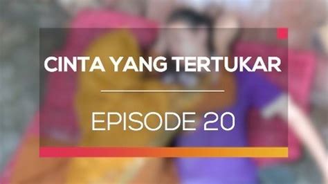 Nonton Sinetron Cinta Yang Tertukar Episode Vidio