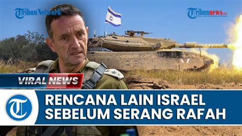 Rafah Belum Jadi Diserbu Kepala Staf Idf Beberkan Rencana Lain Kami