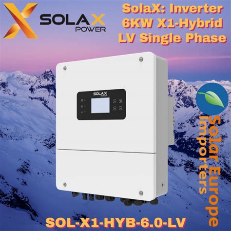 Solax Inverter 6kw X1 Hybrid Lv Single Phase Dual Mppt Voc 550v Battery 40 60v Sol X1 Hyb