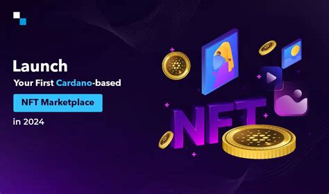 Develop Your Own Nft Marketplace On Cardano Blockchain In 2024