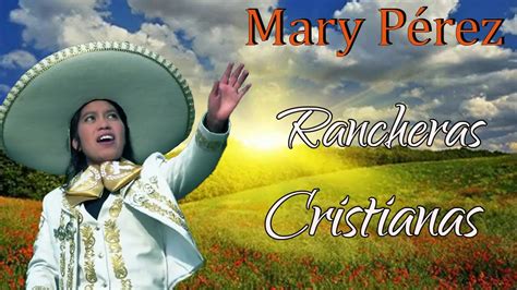 Mary Pérez Ahí Quiero Ir Rancheras Cristianas Pentecostales YouTube