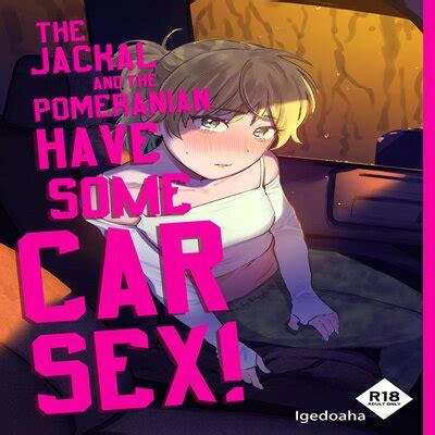 The Jackal And The Pomeranian Have Some Car Sex Original Hentai By Igedoaha Read The Jackal