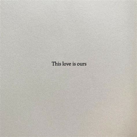 This love is ours | Short romantic quotes, Short and sweet quotes ...