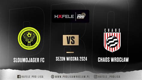 SLOUMOJAGER FC CHAOS WROCŁAW Sezon Wiosna 2024 Häfele PRO Liga 19