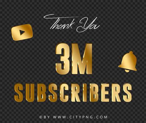 HD Youtube 3M Subscribers Thank You Gold Transparent PNG Citypng