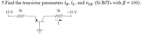 Solved 5 Find The Transistor Parameters Ibic And