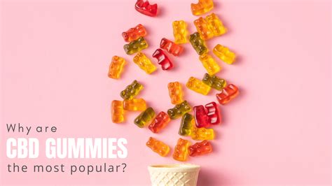 Know Why Cbd Gummies Are The Most Popular Edibles