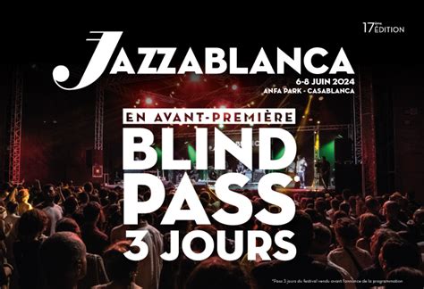 Ticket Maroc Blind Pass 3 Jours Jazzablanca 17ème édition P ANFA