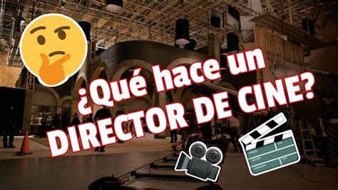 ¿qué Hace Un Director De Cine 🤔🎥 003 Youtube