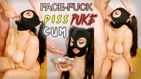 Face Fuck Piss Puke Cum