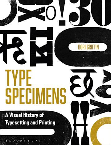 Type Specimens A Visual History Of Typesetting And Printing Dori