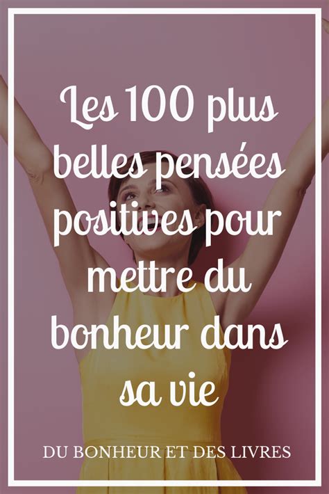 Les 100 Plus Belles Pensées Positives Pour Mettre Du Bonheur Dans Sa Vie