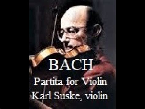 Karl Suske Violin BACH Violin Sonatas BWV 1004 YouTube