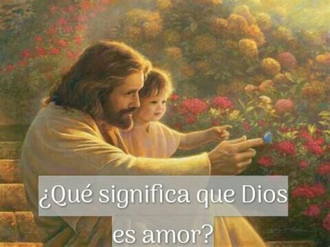 Qué Significa Que Dios Es Amor Sitio De Dios