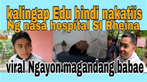 Kalingap Edu Hindi Nakatiis Ng Nasa Hospital Si Rheina Kalingaprab