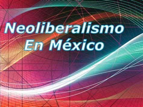 Neoliberalismo En México