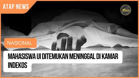 Mahasiswa UI Ditemukan M3n1ngg4l Di Kamar Indekos ATAP NEWS YouTube