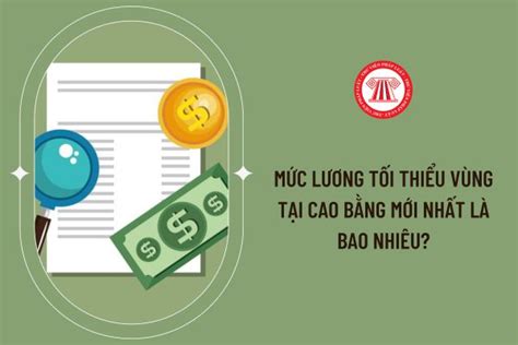 Mức lương tối thiểu vùng tại Cao Bằng mới nhất là bao nhiêu