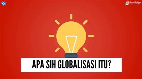 Apa Sih Globalisasi Itu Youtube