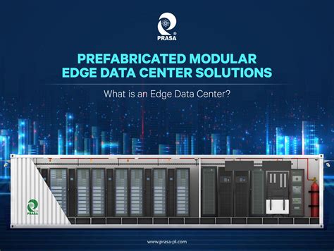 Prefabricated Modular Edge Data Center Solutions Prasa Infocom