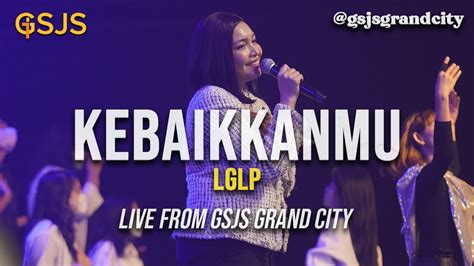 KebaikkanMu LGLP Cover By Gsjs Worship Live From Gsjs Grand City