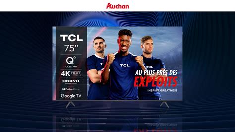 Auchan Casse Le Prix Des TV TCL Avec Ces Offres Exceptionnelles