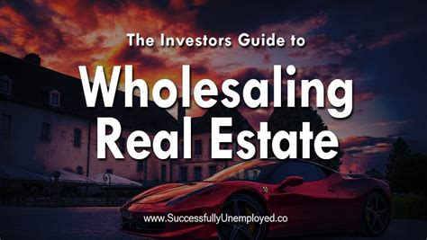 Wholesale Real Estate: The Guide to Making Money – Successfully Unemployed 