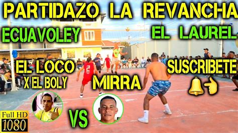 ECUAVOLEY REVANCHA EL LOCO X EL BOLY VS LA MIRRA PARTIDAZO FULL