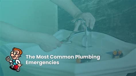 The Most Common Plumbing Emergencies