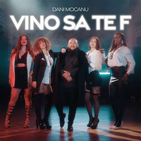 Vino să te f song by Dani Mocanu Spotify