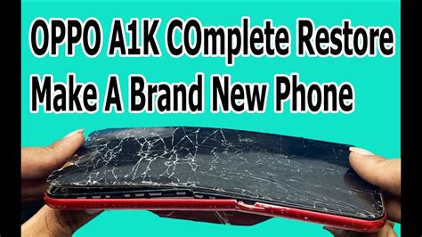 Restoration Destroyed Oppo Phone How To Restore Oppo A1k Cracked