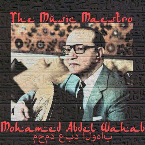 The Music Maestro Album By Mohammed Abdel Wahab Spotify