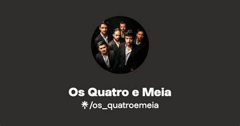 Os Quatro E Meia Instagram Facebook Linktree