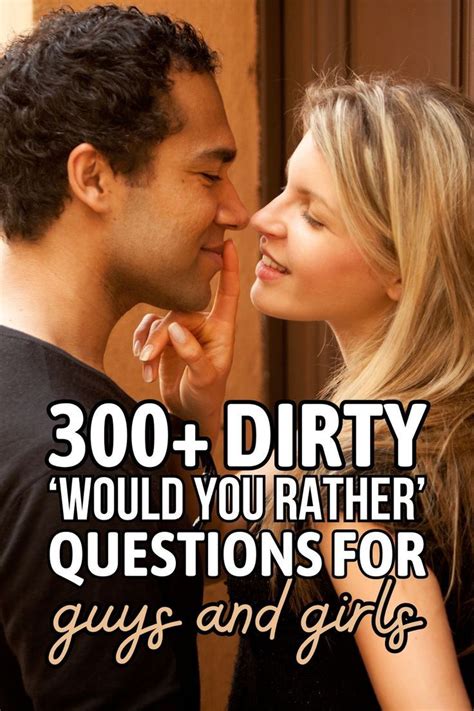 300 Dirty Would You Rather Questions For Guys And Girls In 2024