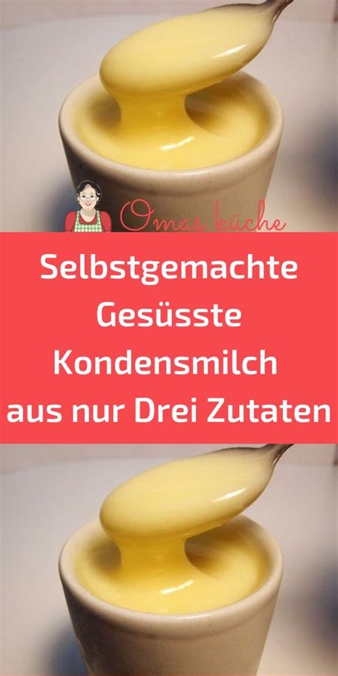 Selbstgemachte Ges Sste Kondensmilch Aus Nur Drei Zutaten Kochen Und