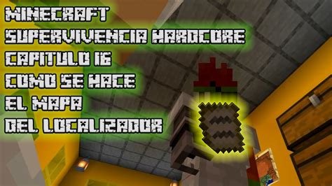 Minecraft ESPAÑOL 16 COMO SE HACE EL MAPA DEL LOCALIZADOR Supervivencia