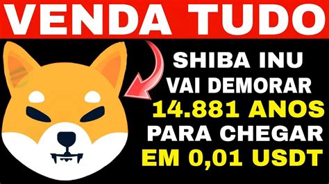 Venda Suas Shiba Inu Shiba Vai Demorar Anos Para Chegar Em