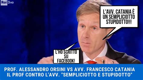 Professor Orsini Vs Avvocato Francesco Catania Il Professore Contro Il