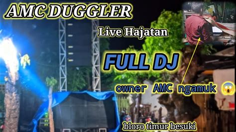 Amc Duggler Live Hajatan Subwoofer Full Dj Bloro Timur Besuki Youtube