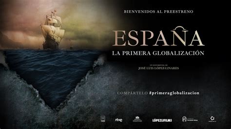 Caespan Present El Documental Espa A La Primera Globalizaci N